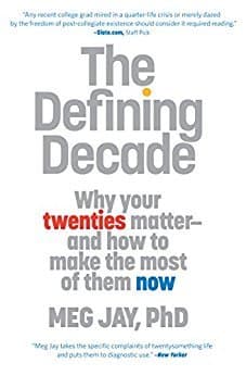 The Defining Decade: Why Your Twenties Matter—And How to Make the Most of Them Now